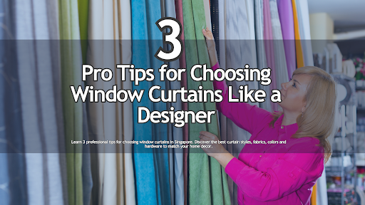 3 Tips for Choosing Window Curtains Like a Designer